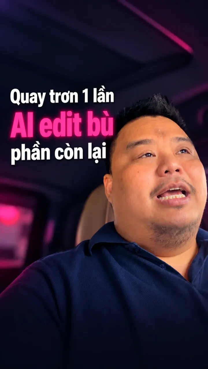 Không giỏi nói thì quay trơn, AI edit bù